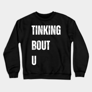 Thinking ABOUT YOU Crewneck Sweatshirt